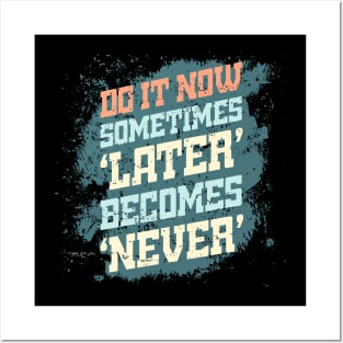 Do It NOW ! - Gym Shirt Posters and Art